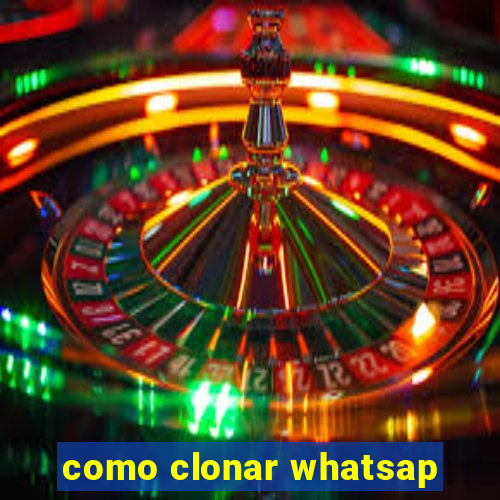 como clonar whatsap